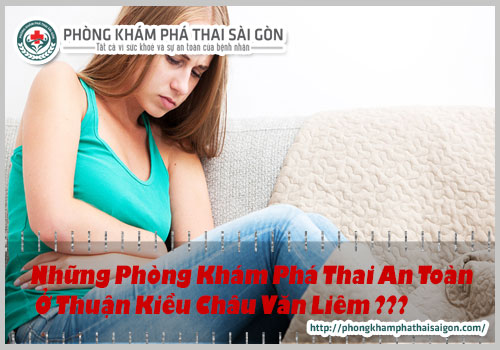 phòng khám phá thai an toàn tại Thuận Kiều Châu Văn Liêm